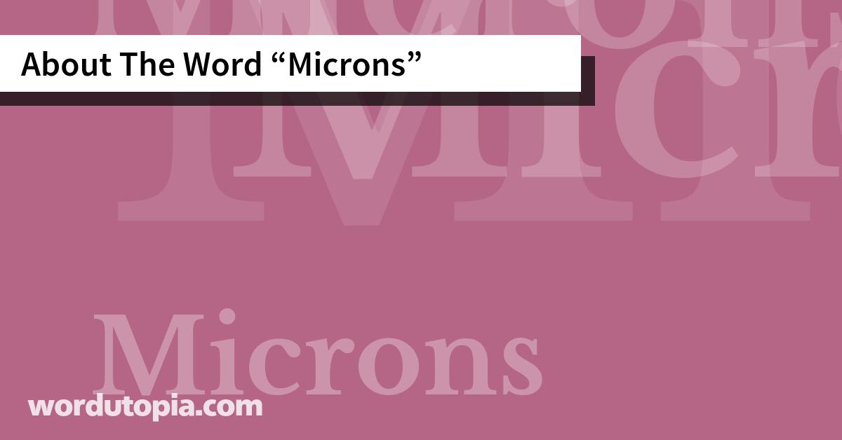 About The Word Microns