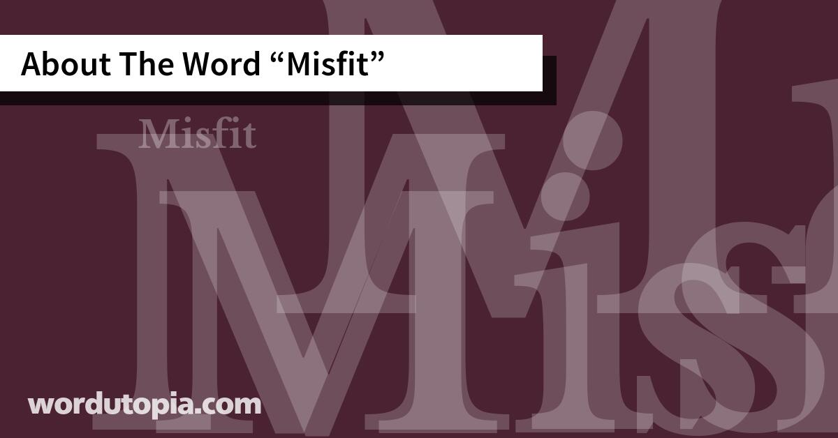 About The Word Misfit