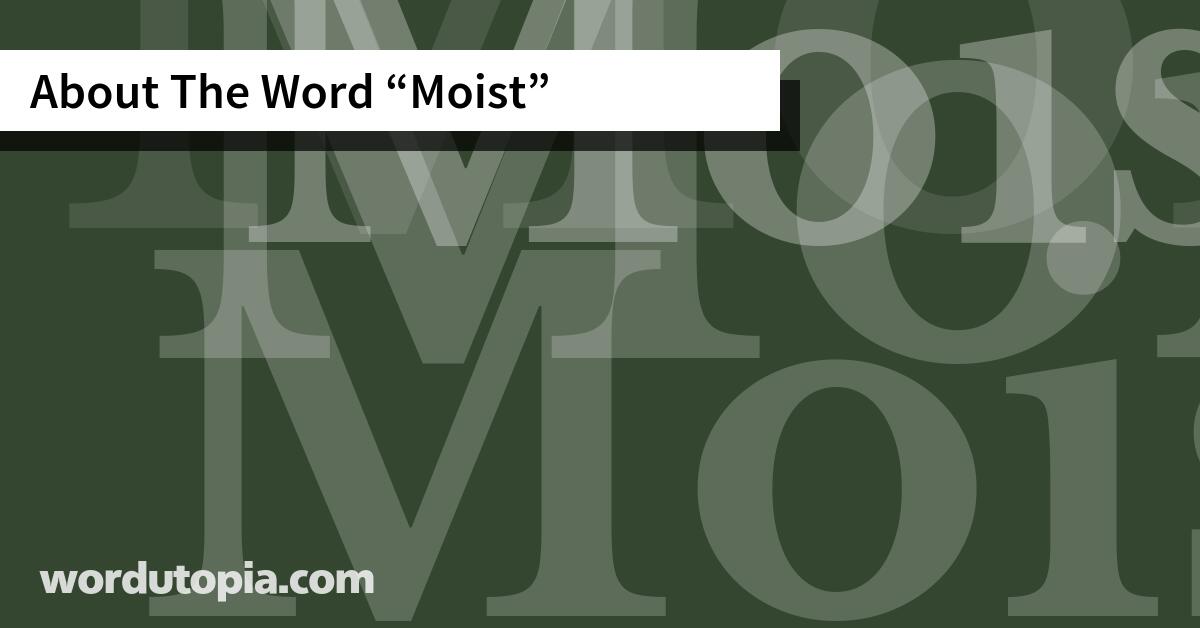 About The Word Moist