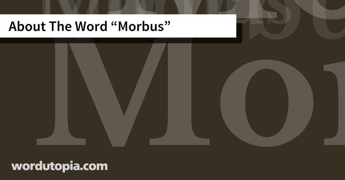 About The Word Morbus