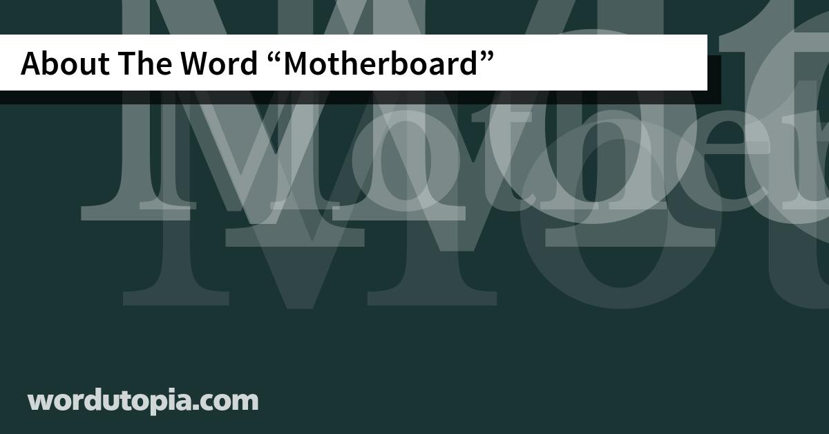 About The Word Motherboard