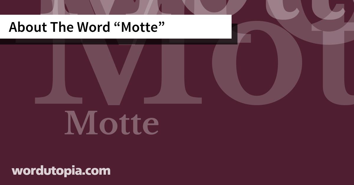 About The Word Motte