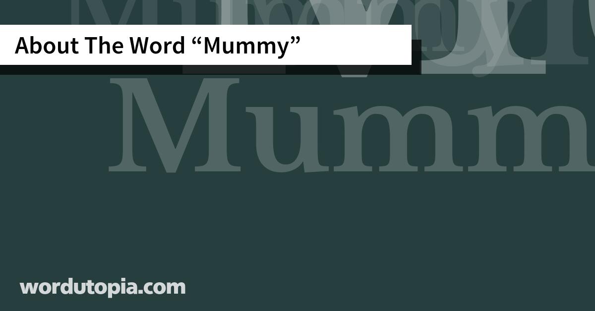 About The Word Mummy