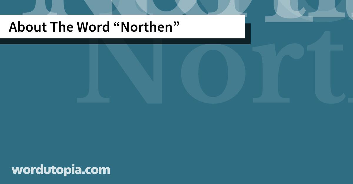 About The Word Northen