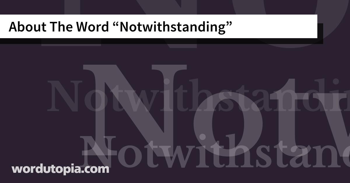 About The Word Notwithstanding