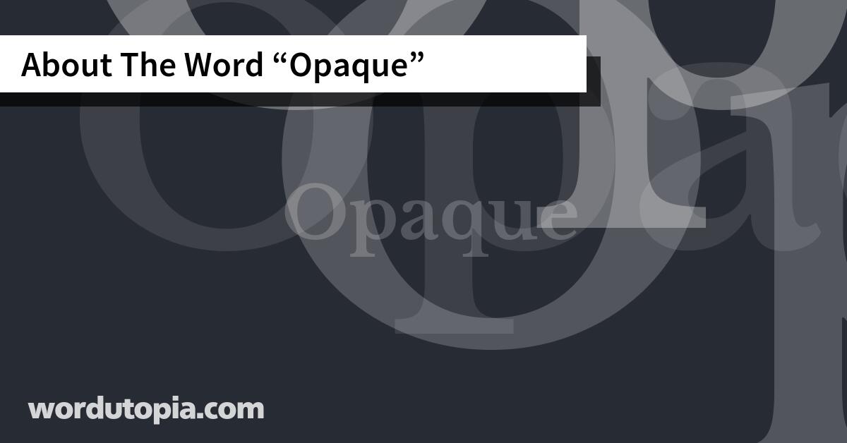 About The Word Opaque