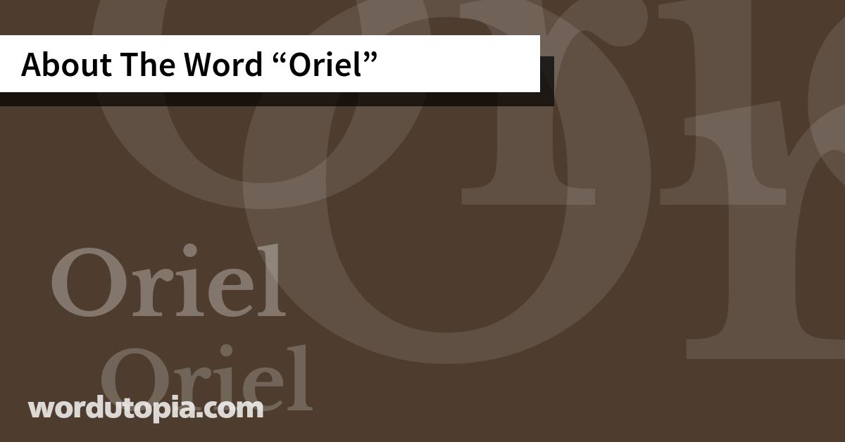 About The Word Oriel