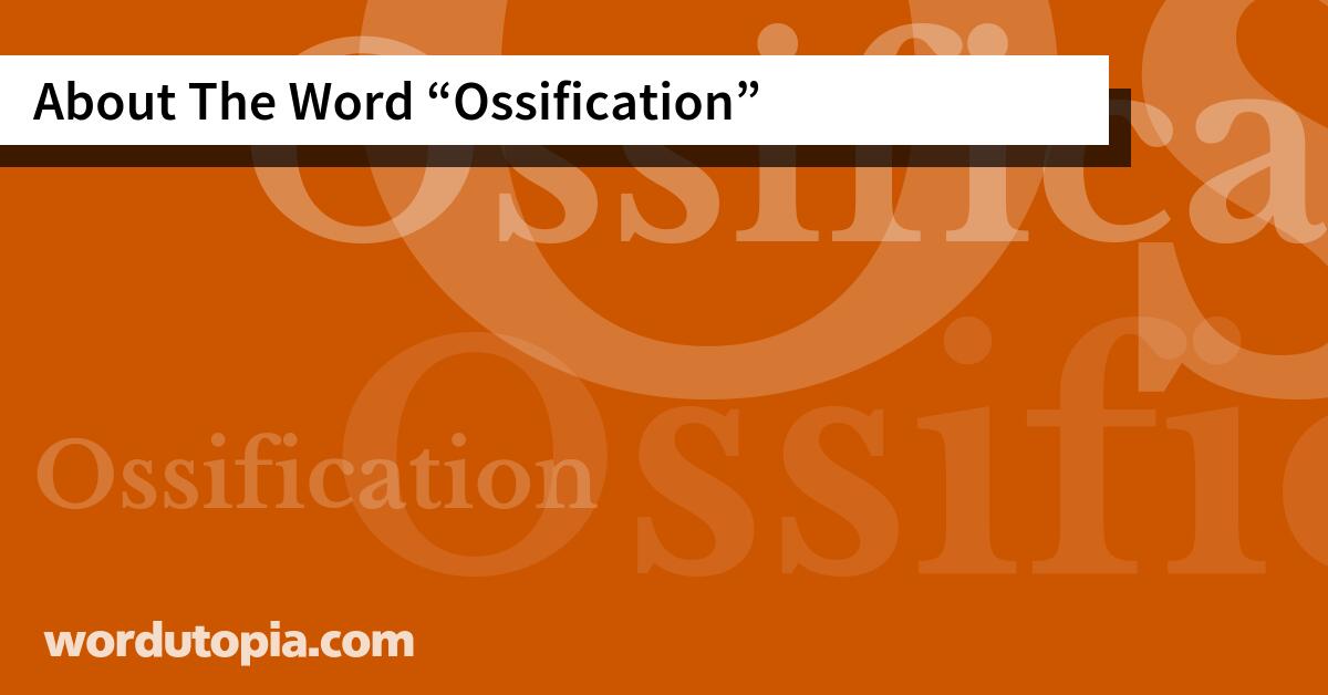 About The Word Ossification