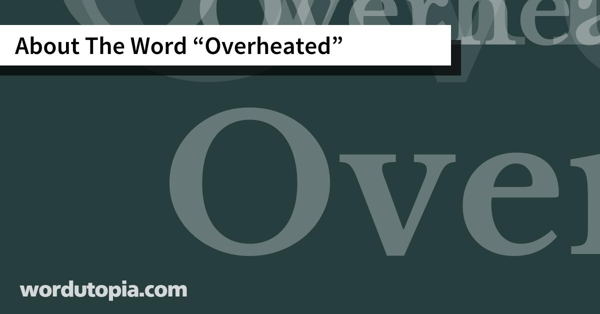 About The Word Overheated