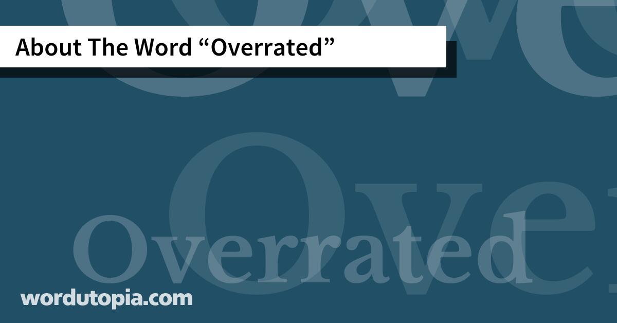 About The Word Overrated