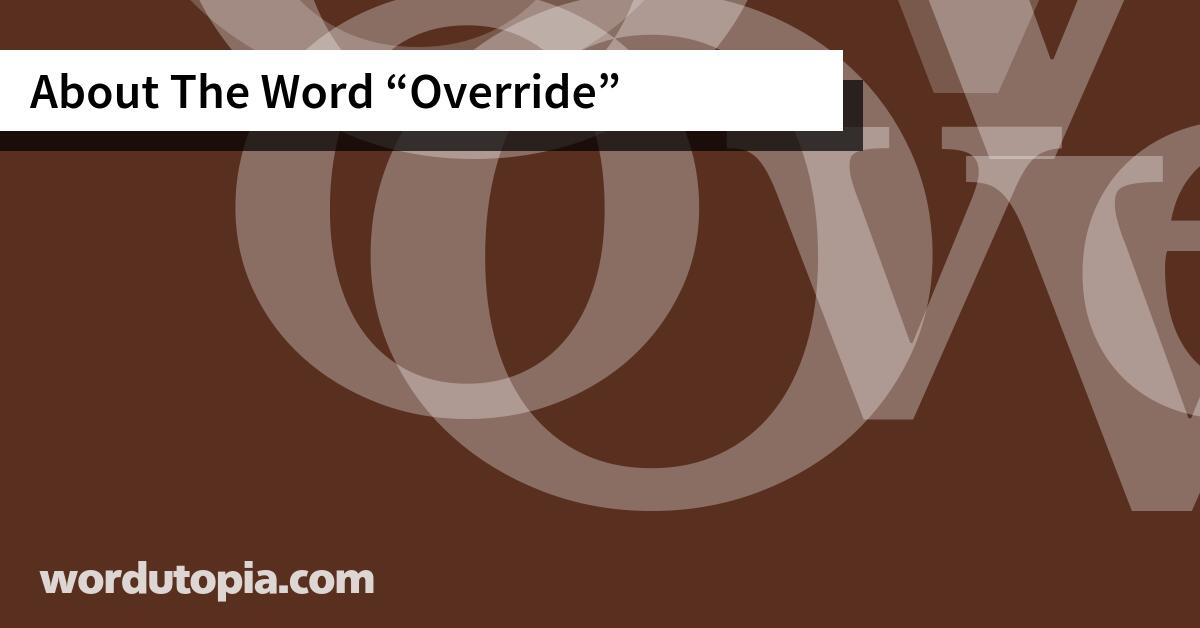 About The Word Override