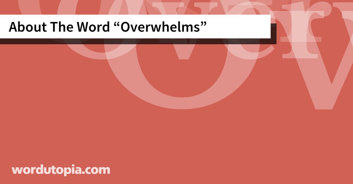 About The Word Overwhelms