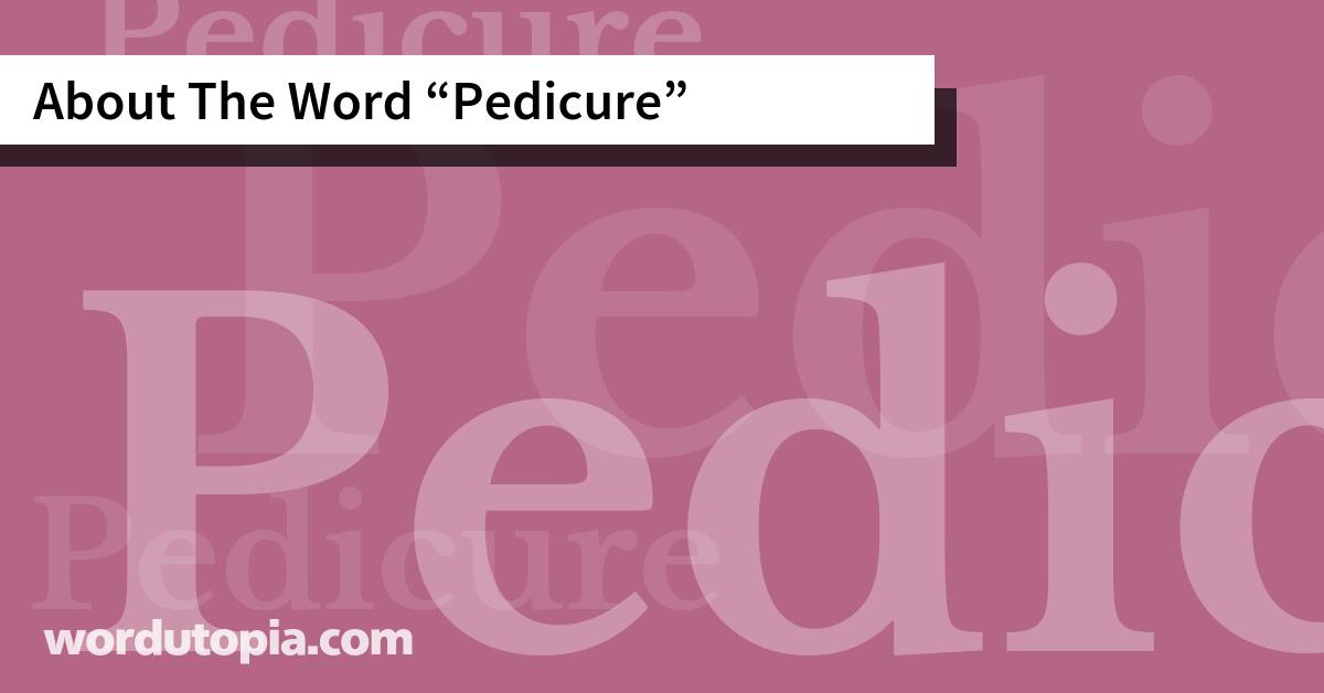 About The Word Pedicure