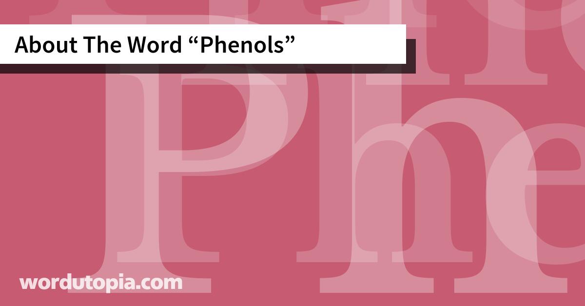 About The Word Phenols