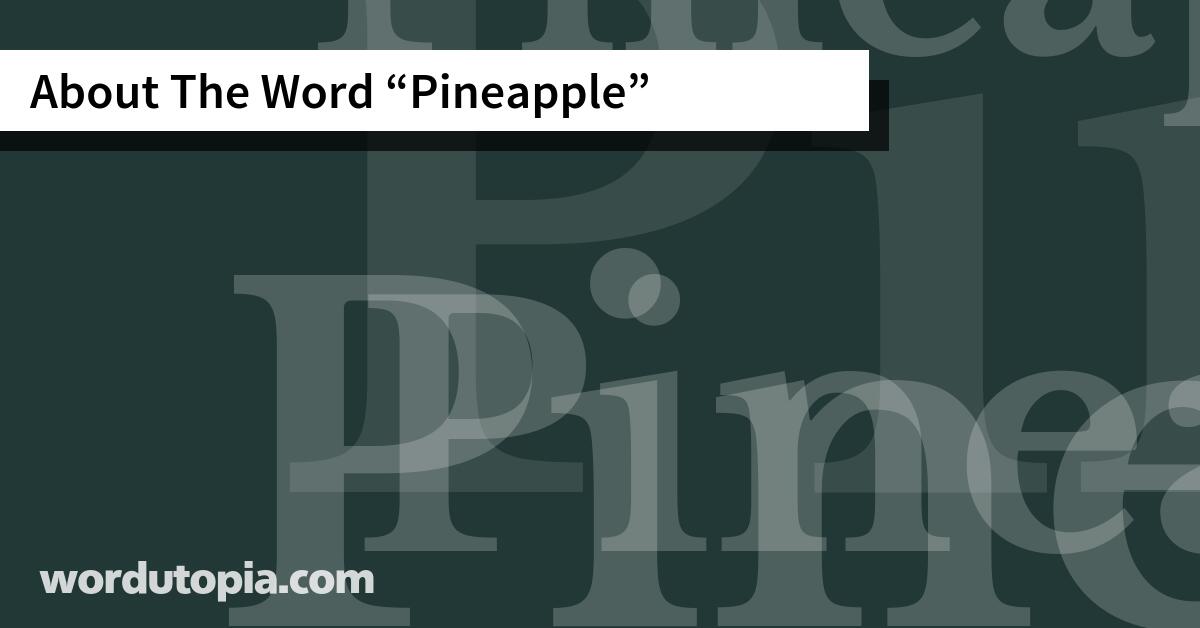About The Word Pineapple