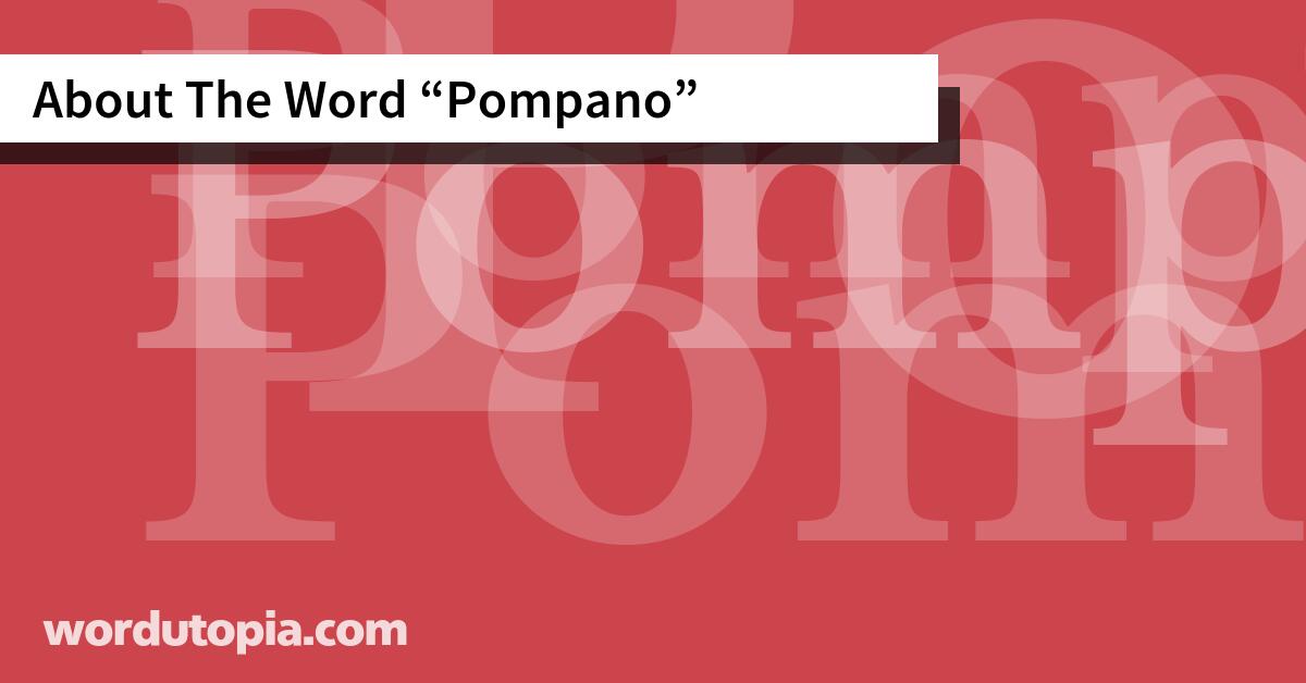 About The Word Pompano