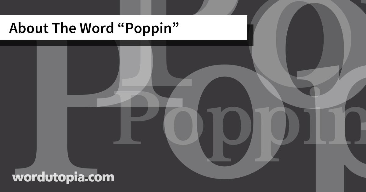 About The Word Poppin