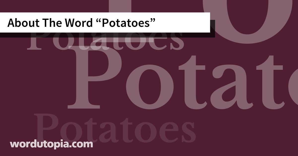 About The Word Potatoes
