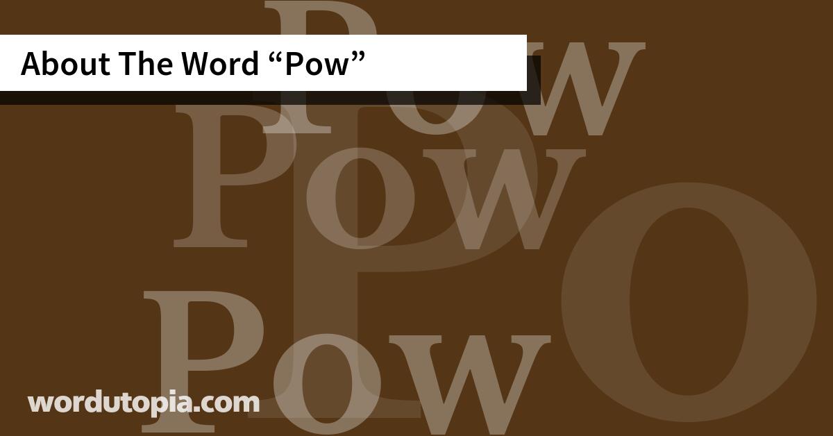 About The Word Pow