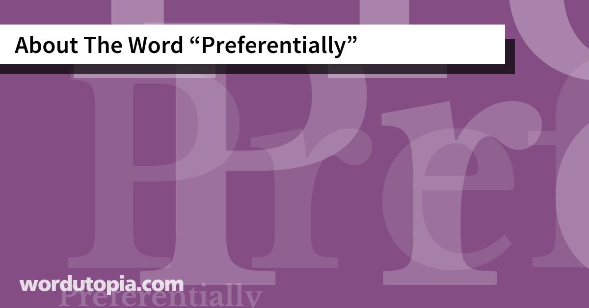 About The Word Preferentially