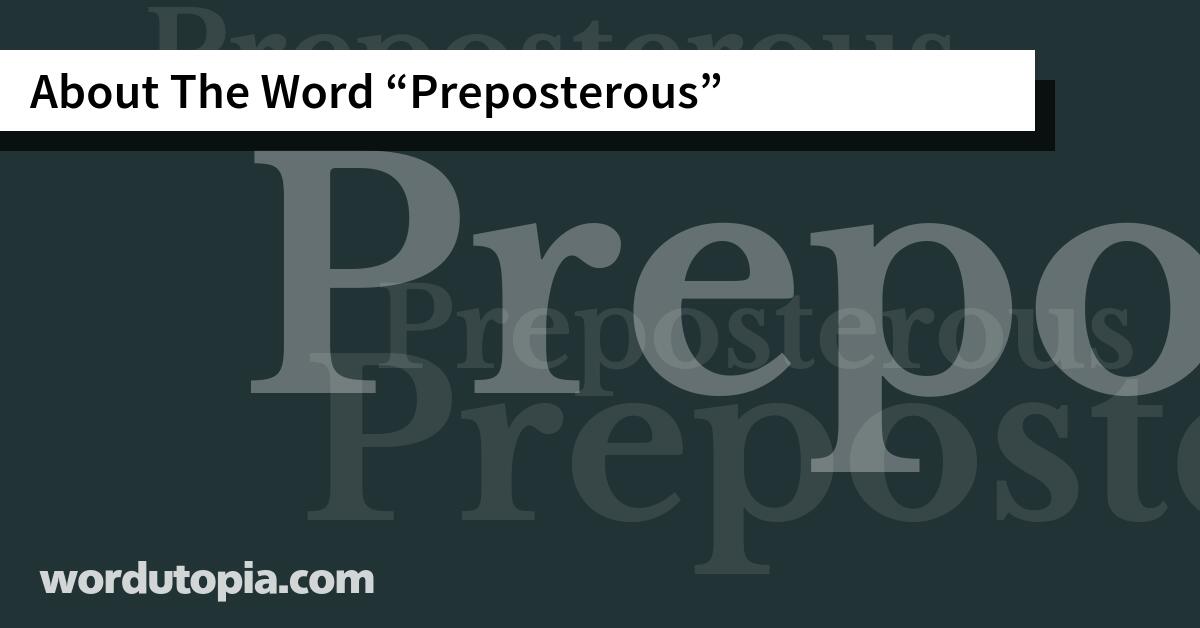 About The Word Preposterous