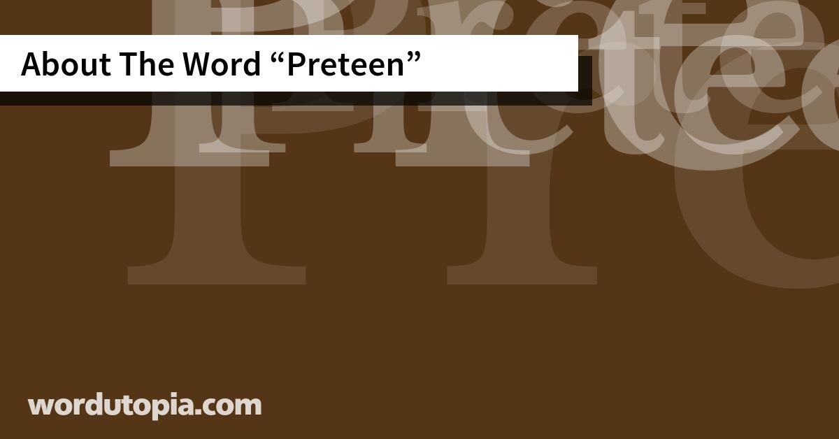 About The Word Preteen
