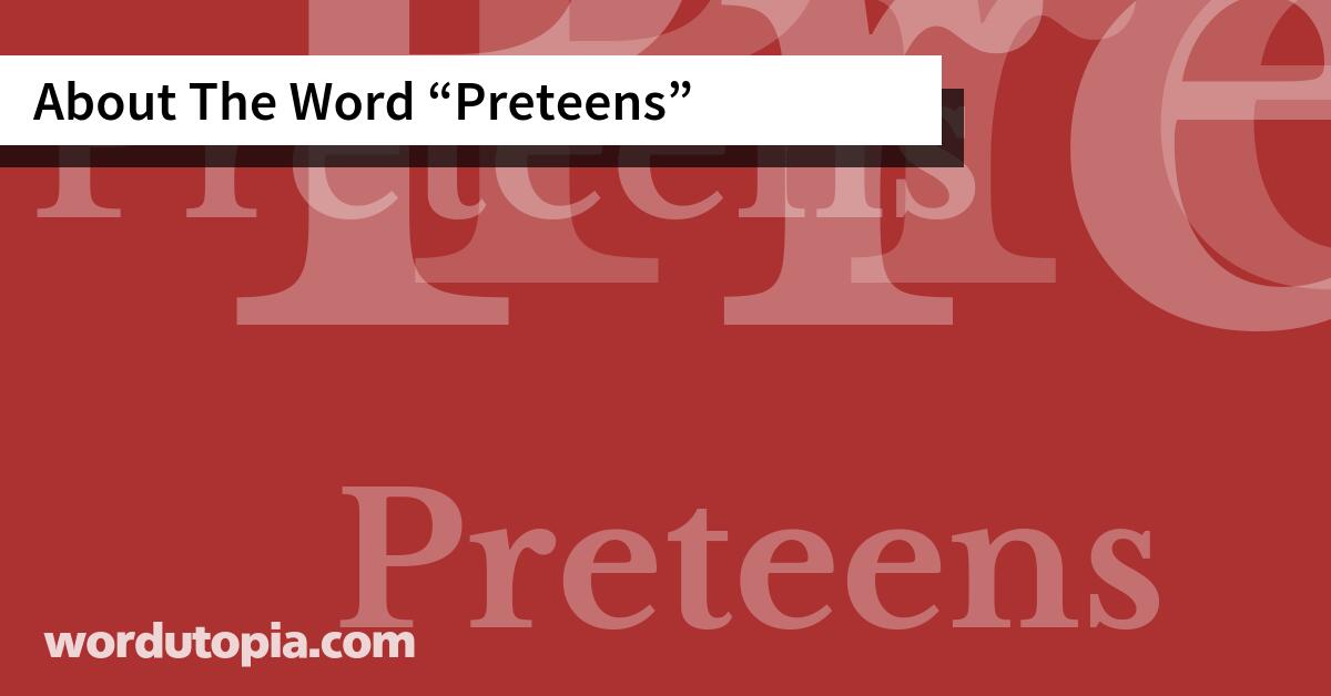About The Word Preteens
