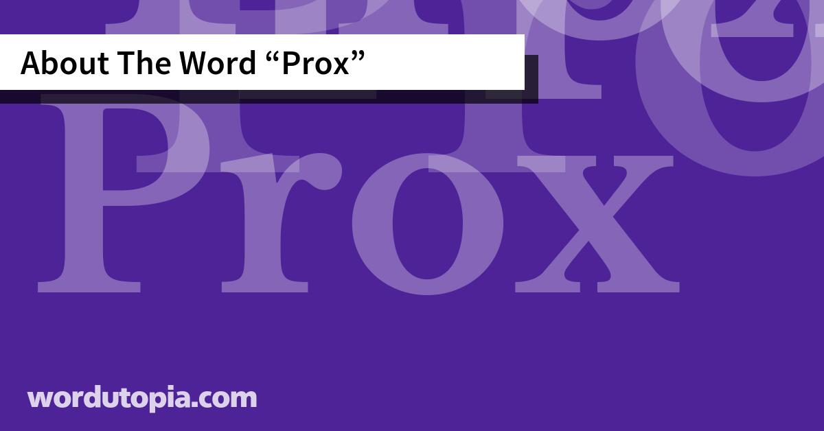 About The Word Prox