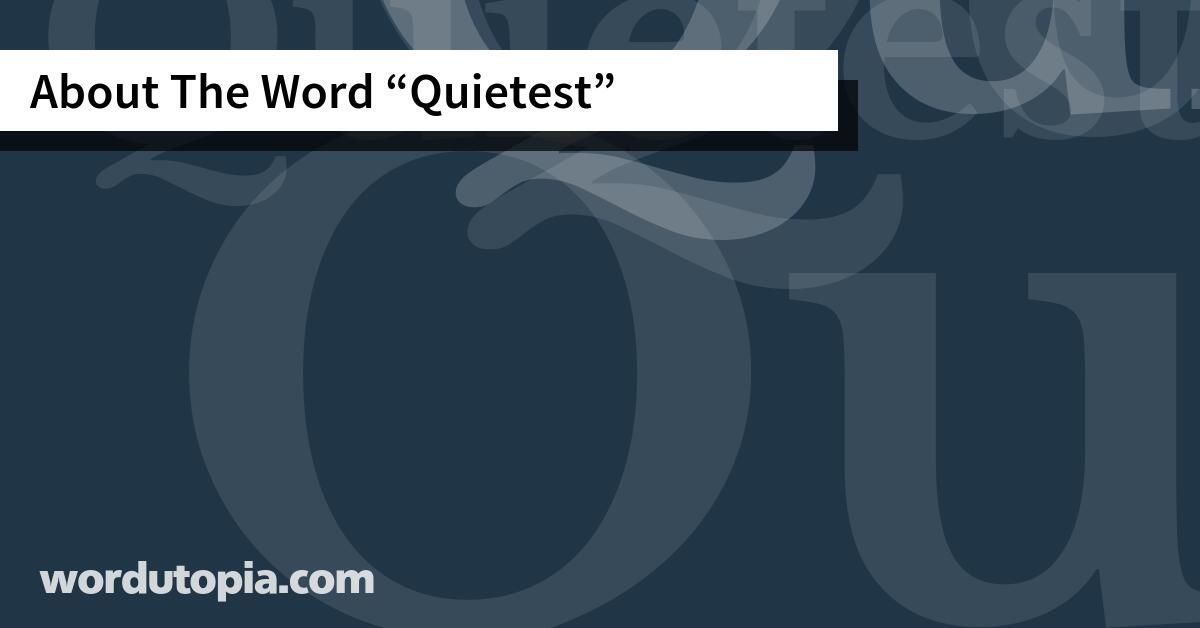 About The Word Quietest
