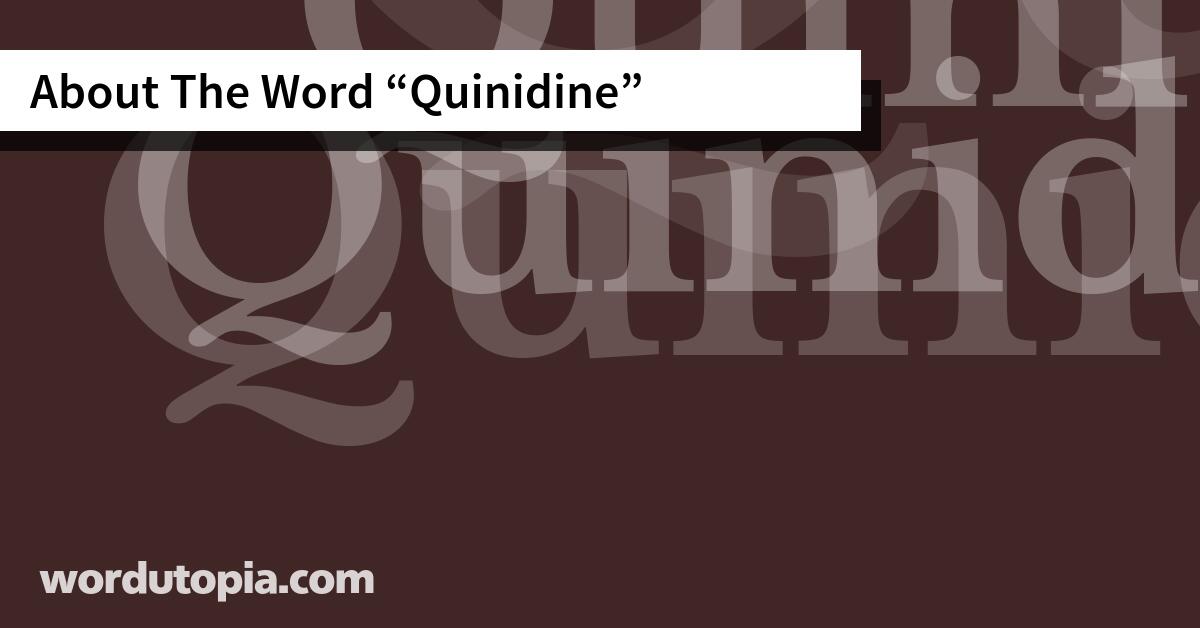 About The Word Quinidine
