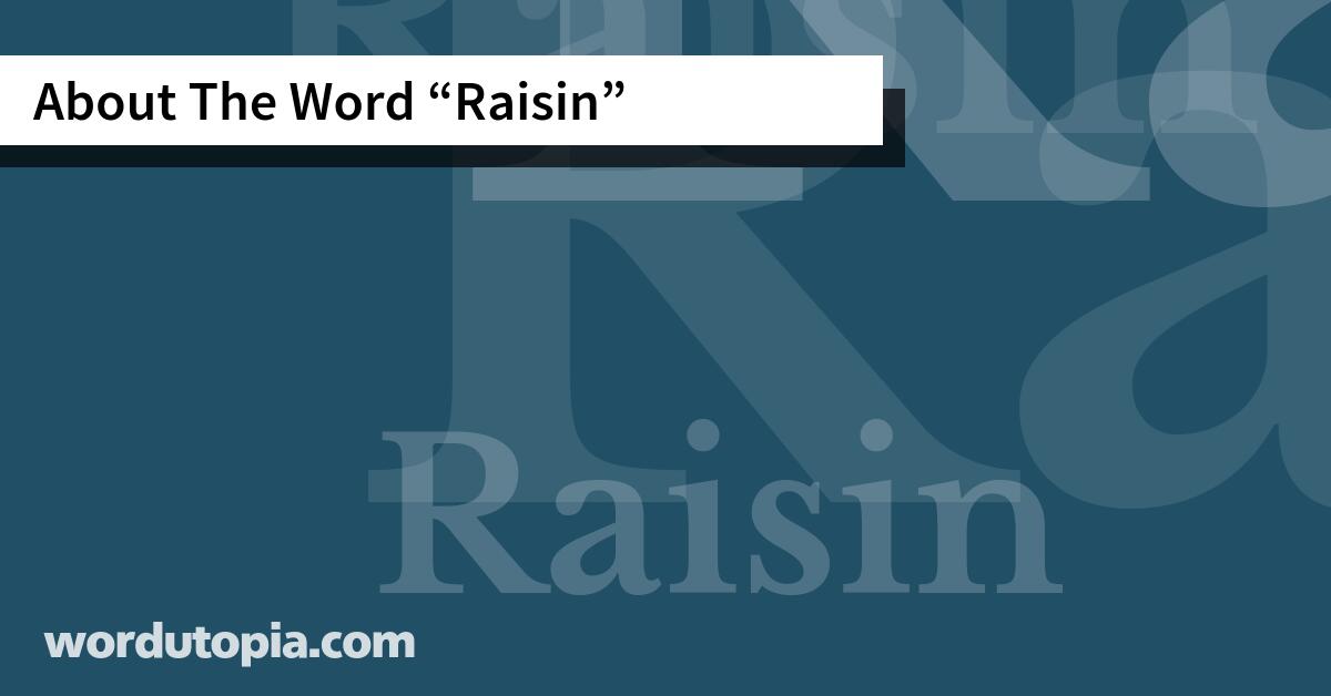 About The Word Raisin
