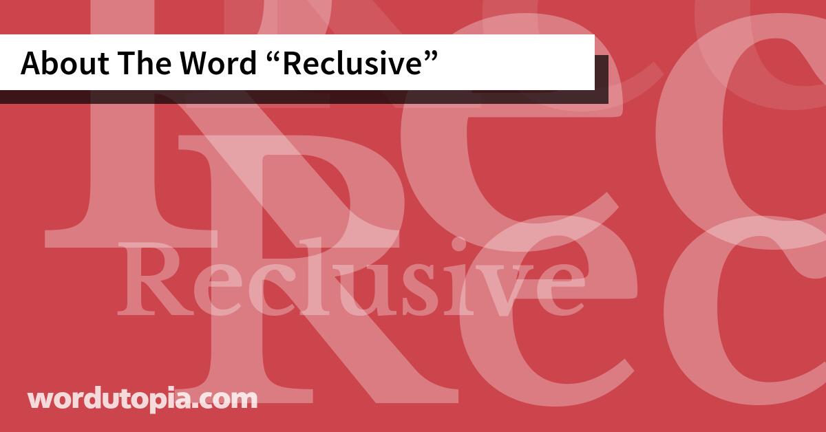About The Word Reclusive