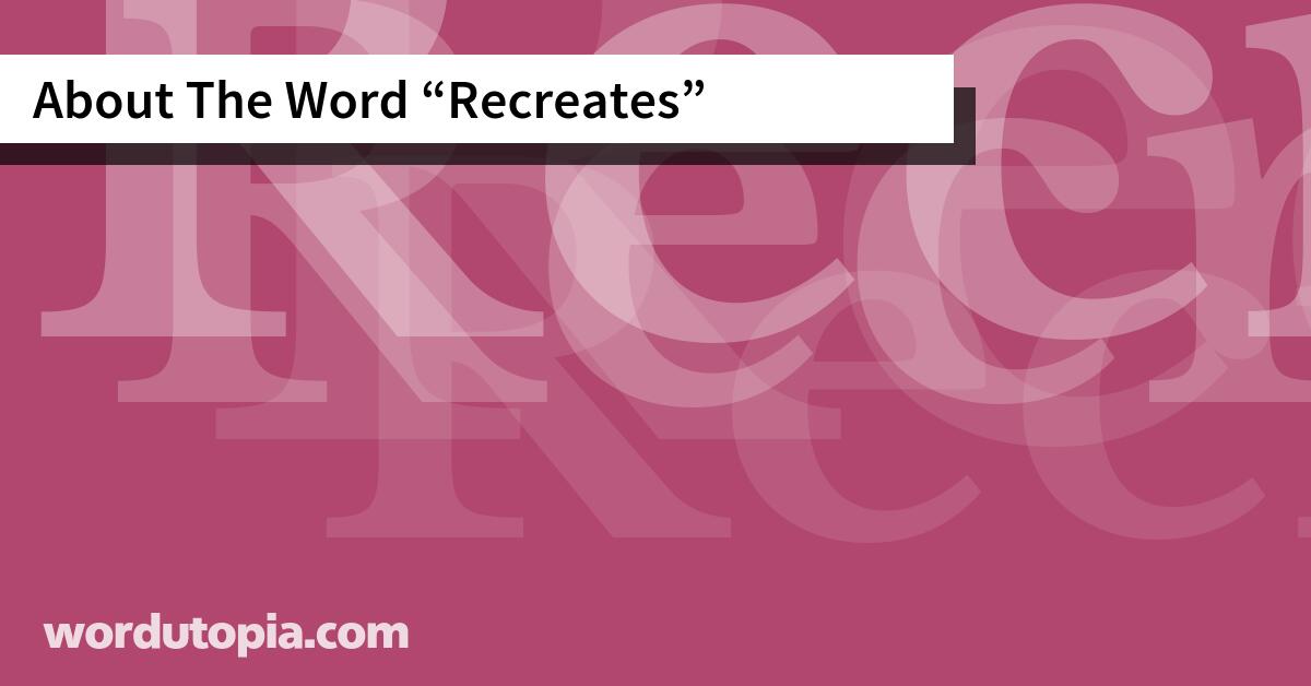 About The Word Recreates