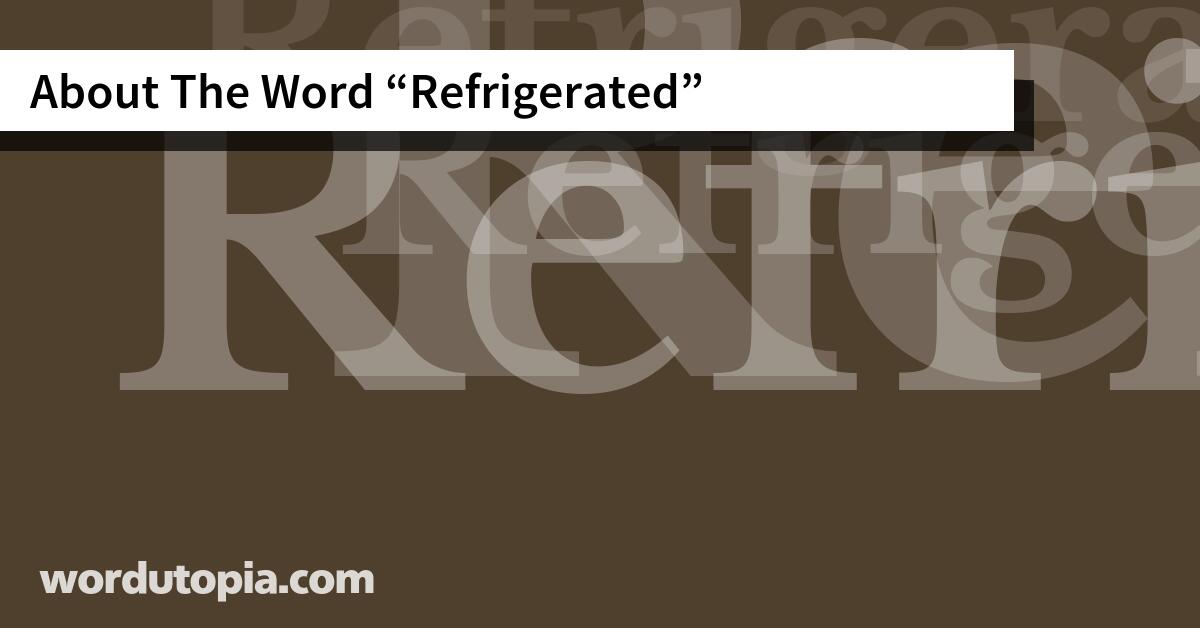 About The Word Refrigerated