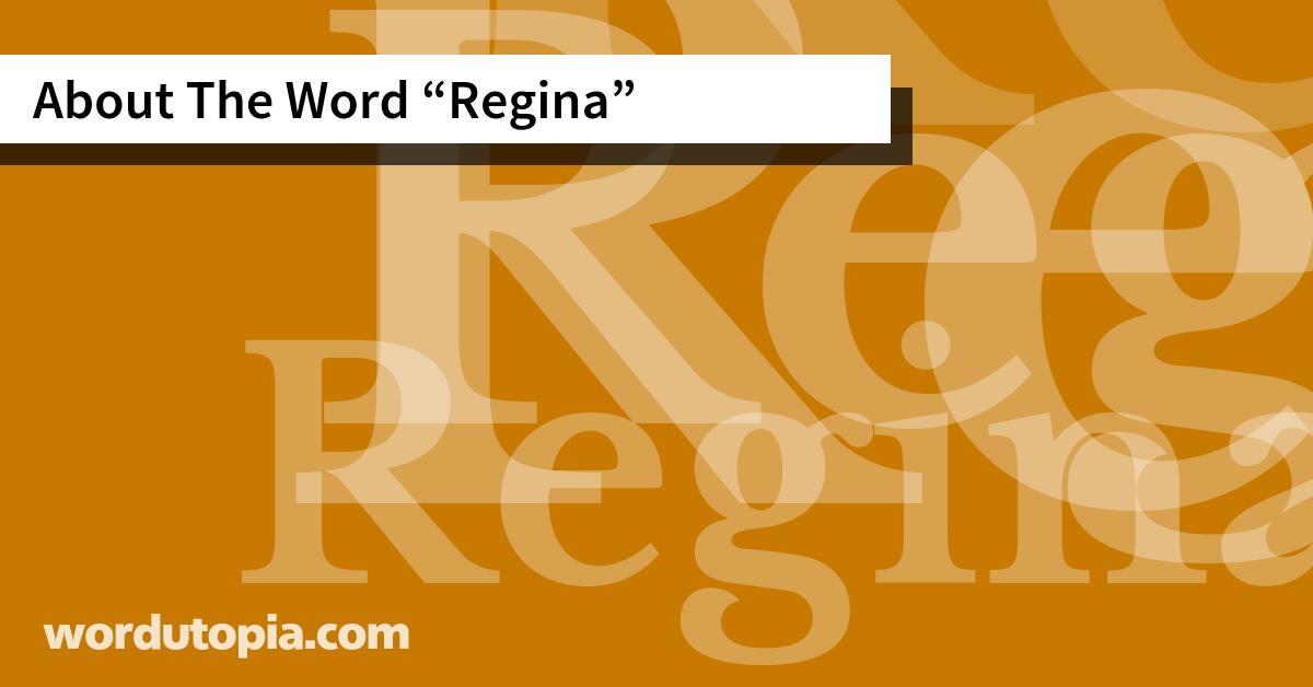 About The Word Regina
