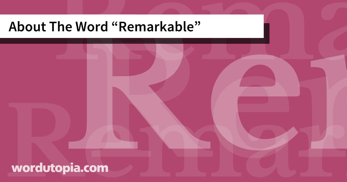 About The Word Remarkable