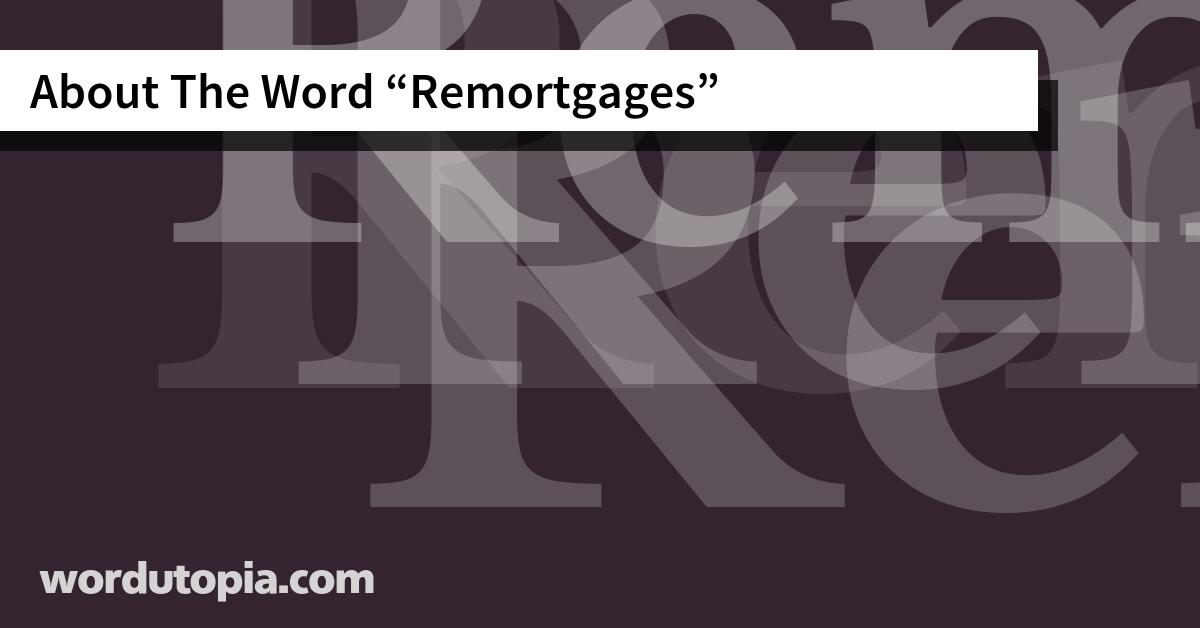 About The Word Remortgages