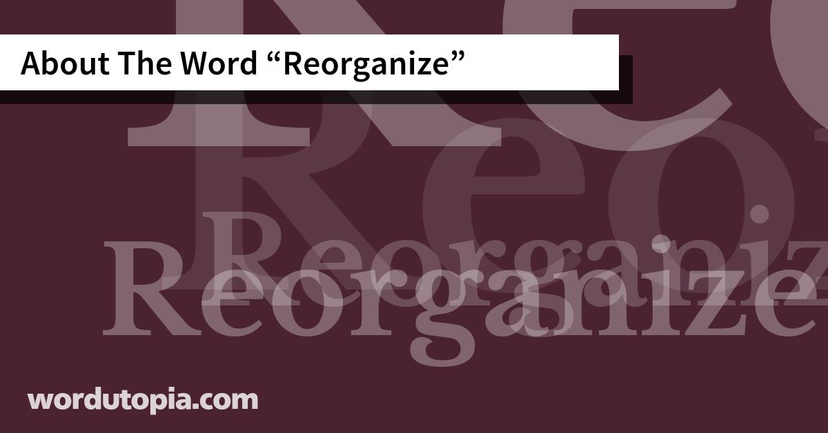 About The Word Reorganize
