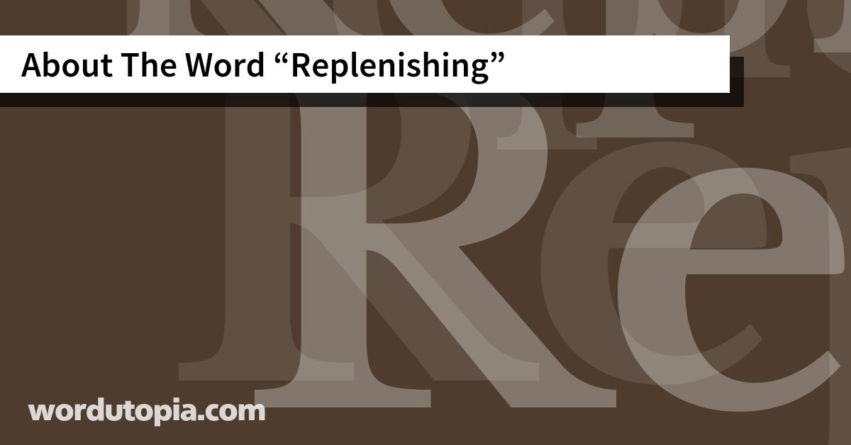 About The Word Replenishing
