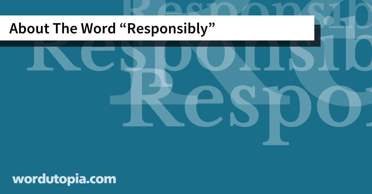 About The Word Responsibly