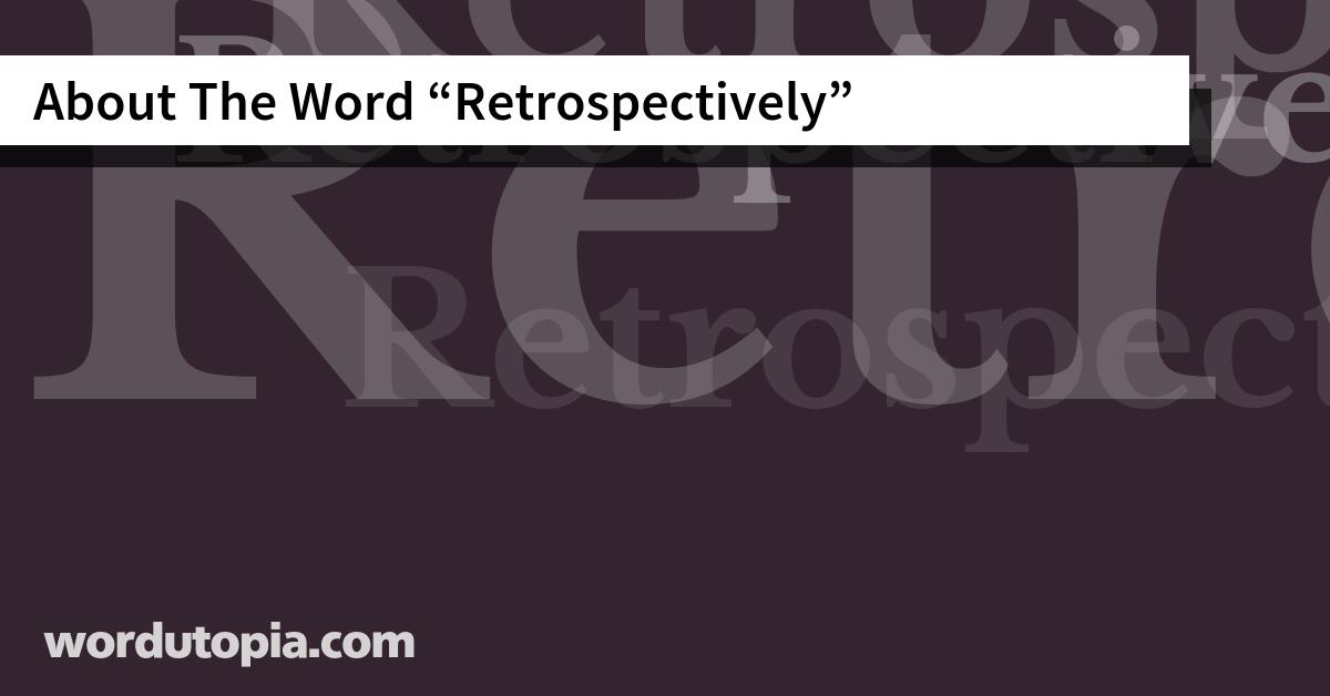 About The Word Retrospectively