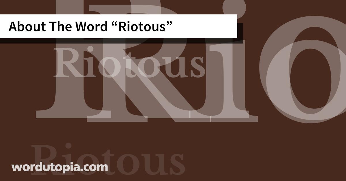 About The Word Riotous