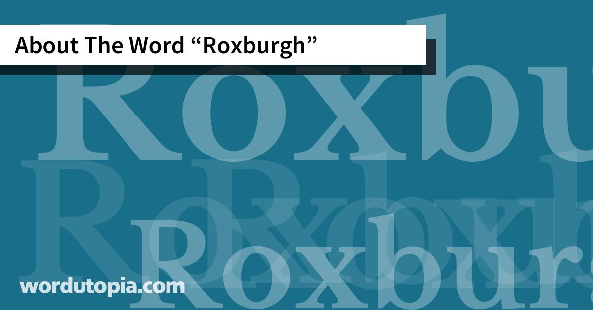 About The Word Roxburgh
