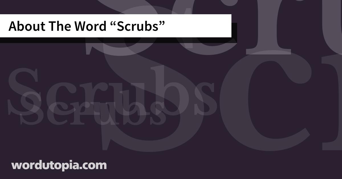 About The Word Scrubs