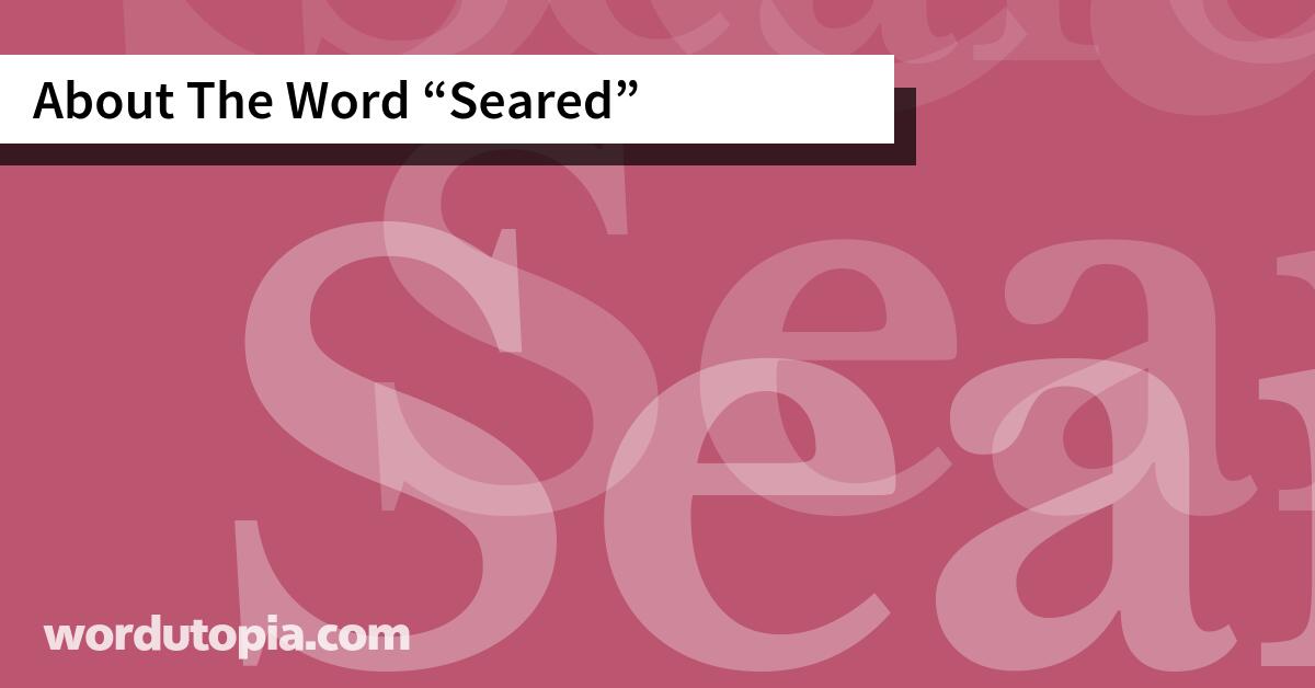About The Word Seared