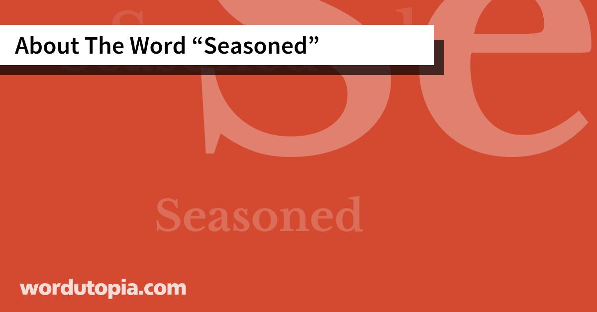 About The Word Seasoned