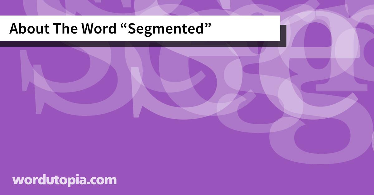 About The Word Segmented
