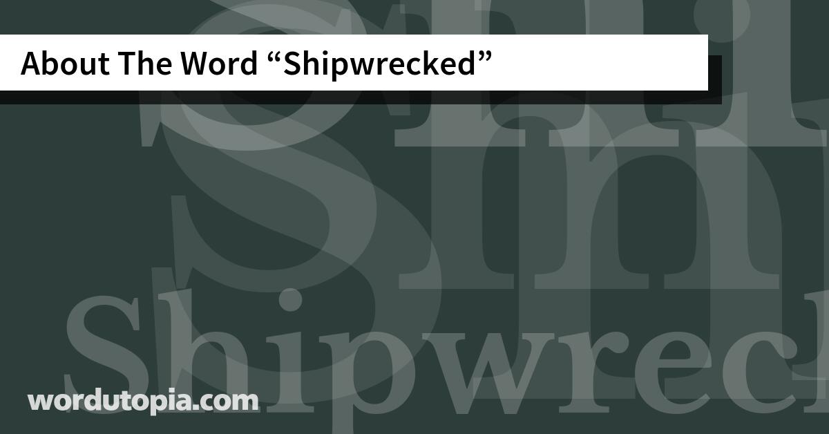 About The Word Shipwrecked