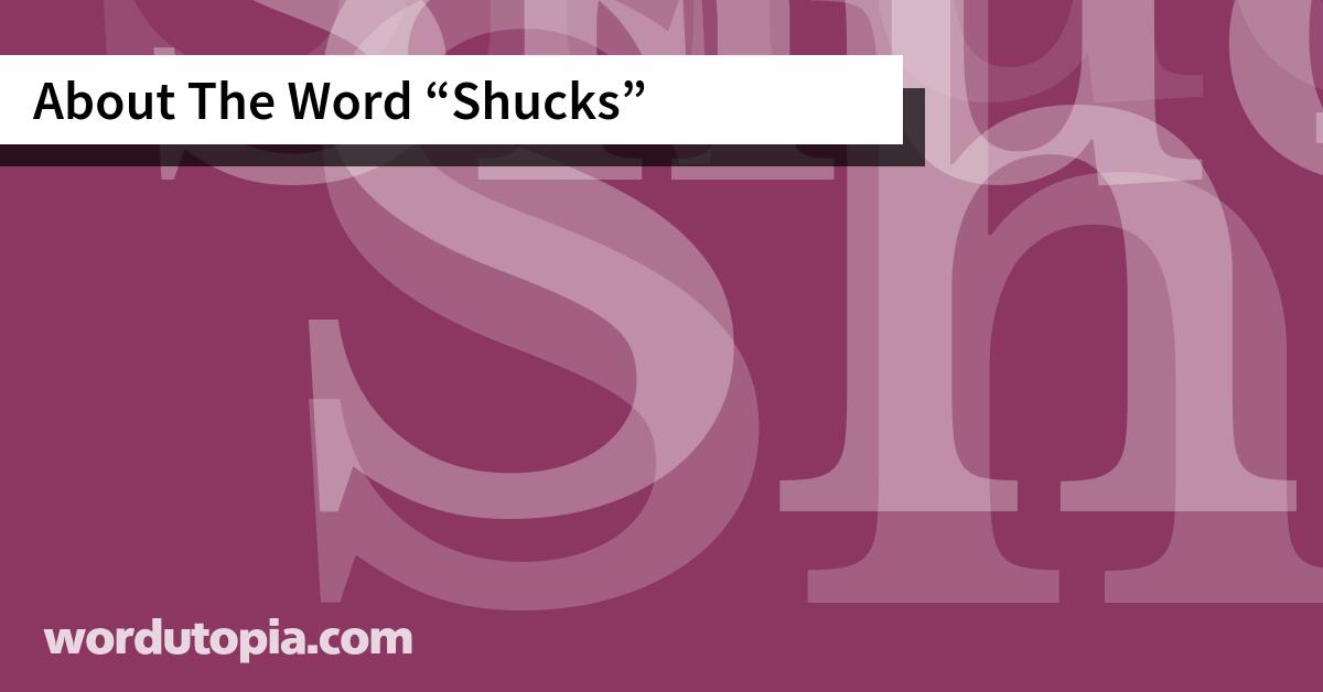 About The Word Shucks