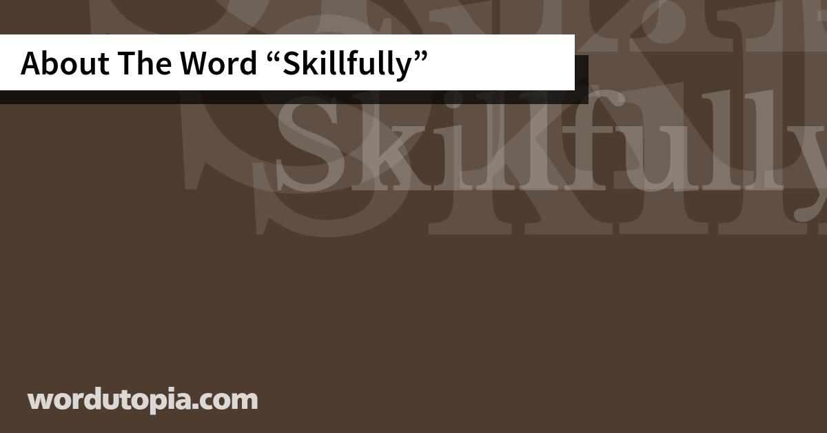About The Word Skillfully